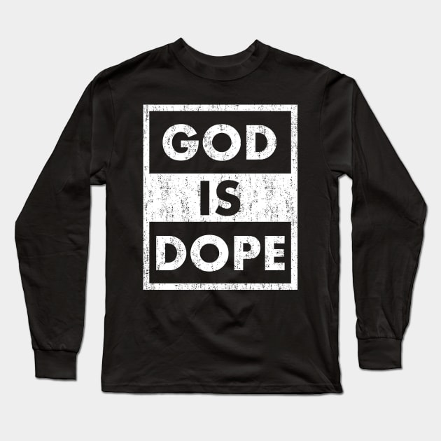 GOD IS DOPE , Christian Faith , Jesus , Believer Long Sleeve T-Shirt by shirts.for.passions